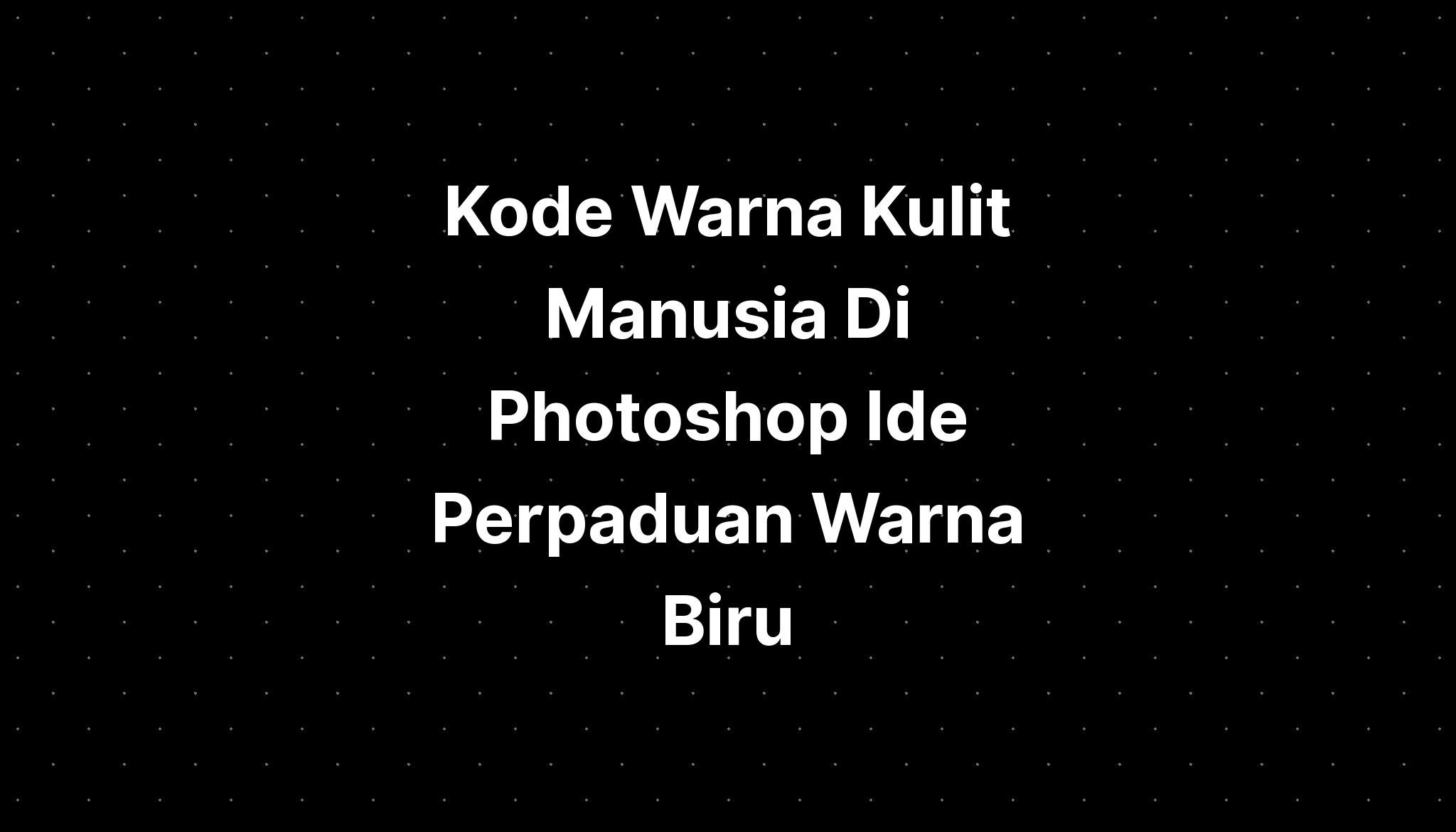 Ide Kode Warna Kulit Vector Kode Warna Aneka Warnaku Sexiz Pix